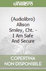 (Audiolibro) Allison Smiley, Cht. - I Am Safe And Secure libro