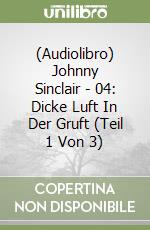 (Audiolibro) Johnny Sinclair - 04: Dicke Luft In Der Gruft (Teil 1 Von 3) libro