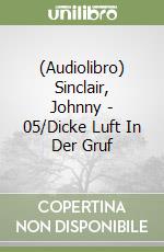 (Audiolibro) Sinclair, Johnny - 05/Dicke Luft In Der Gruf libro