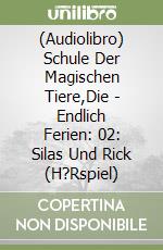 (Audiolibro) Schule Der Magischen Tiere,Die - Endlich Ferien: 02: Silas Und Rick (H?Rspiel) libro