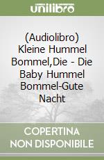 (Audiolibro) Kleine Hummel Bommel,Die - Die Baby Hummel Bommel-Gute Nacht libro