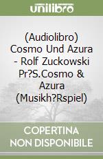 (Audiolibro) Cosmo Und Azura - Rolf Zuckowski Pr?S.Cosmo & Azura (Musikh?Rspiel) libro