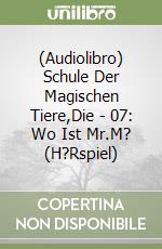 (Audiolibro) Schule Der Magischen Tiere,Die - 07: Wo Ist Mr.M? (H?Rspiel) libro