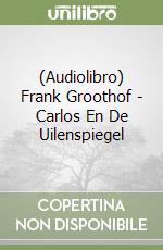 (Audiolibro) Frank Groothof - Carlos En De Uilenspiegel