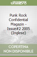 Punk Rock Confidential Magazin - Issue#2 2005 (Inglese) libro