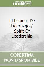 El Espiritu De Liderazgo / Spirit Of Leadership libro