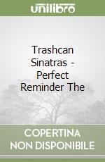 Trashcan Sinatras - Perfect Reminder  The libro