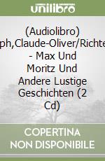 (Audiolibro) Rudolph,Claude-Oliver/Richter,Ralf - Max Und Moritz Und Andere Lustige Geschichten (2 Cd) libro