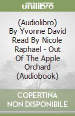 (Audiolibro) By Yvonne David Read By Nicole Raphael - Out Of The Apple Orchard (Audiobook) libro
