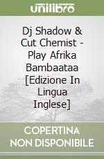 Dj Shadow & Cut Chemist - Play Afrika Bambaataa [Edizione In Lingua Inglese] libro