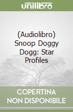 (Audiolibro) Snoop Doggy Dogg: Star Profiles libro