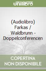 (Audiolibro) Farkas / Waldbrunn - Doppelconferencen libro