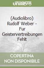 (Audiolibro) Rudolf Weber - Fur Geistervertreibungen Fehlt