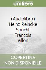 (Audiolibro) Heinz Reincke Spricht Francois Villon libro