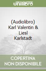 (Audiolibro) Karl Valentin & Liesl Karlstadt libro