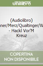(Audiolibro) Bronner/Merz/Qualtinger/Wehle - Hackl Vor'M Kreuz libro