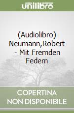 (Audiolibro) Neumann,Robert - Mit Fremden Federn libro