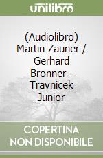 (Audiolibro) Martin Zauner / Gerhard Bronner - Travnicek Junior libro