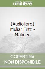 (Audiolibro) Muliar Fritz - Matinee libro