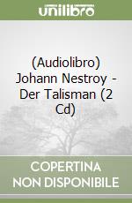 (Audiolibro) Johann Nestroy - Der Talisman (2 Cd) libro