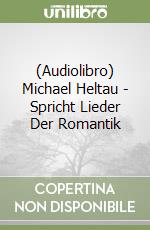 (Audiolibro) Michael Heltau - Spricht Lieder Der Romantik libro