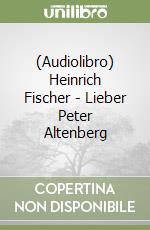 (Audiolibro) Heinrich Fischer - Lieber Peter Altenberg