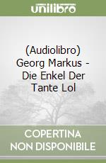 (Audiolibro) Georg Markus - Die Enkel Der Tante Lol libro