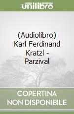 (Audiolibro) Karl Ferdinand Kratzl - Parzival libro
