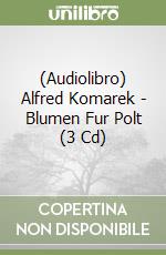 (Audiolibro) Alfred Komarek - Blumen Fur Polt (3 Cd) libro