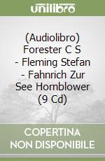 (Audiolibro) Forester C S - Fleming Stefan - Fahnrich Zur See Hornblower (9 Cd) libro