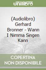 (Audiolibro) Gerhard Bronner - Wann I Nimma Singen Kann libro