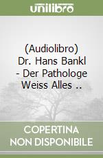 (Audiolibro) Dr. Hans Bankl - Der Pathologe Weiss Alles .. libro