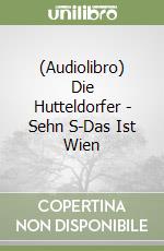 (Audiolibro) Die Hutteldorfer - Sehn S-Das Ist Wien