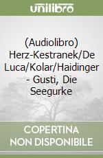 (Audiolibro) Herz-Kestranek/De Luca/Kolar/Haidinger - Gusti, Die Seegurke libro