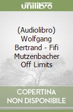 (Audiolibro) Wolfgang Bertrand - Fifi Mutzenbacher Off Limits libro