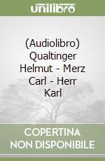 (Audiolibro) Qualtinger Helmut - Merz Carl - Herr Karl libro