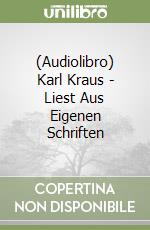 (Audiolibro) Karl Kraus - Liest Aus Eigenen Schriften libro