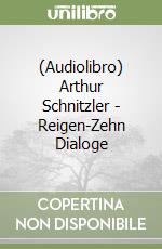 (Audiolibro) Arthur Schnitzler - Reigen-Zehn Dialoge libro