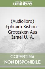 (Audiolibro) Ephraim Kishon - Grotesken Aus Israel U. A.