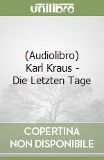 (Audiolibro) Karl Kraus - Die Letzten Tage libro