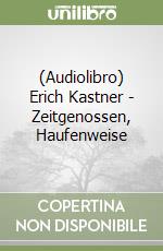 (Audiolibro) Erich Kastner - Zeitgenossen, Haufenweise libro