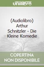 (Audiolibro) Arthur Schnitzler - Die Kleine Komedie libro