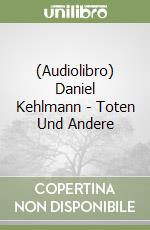 (Audiolibro) Daniel Kehlmann - Toten Und Andere libro