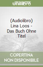 (Audiolibro) Lina Loos - Das Buch Ohne Titel libro