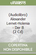 (Audiolibro) Alexander Lernet-Holenia - Der B (2 Cd) libro