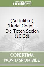 (Audiolibro) Nikolai Gogol - Die Toten Seelen (10 Cd) libro