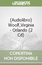 (Audiolibro) Woolf,Virginia - Orlando (2 Cd)