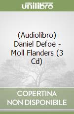 (Audiolibro) Daniel Defoe - Moll Flanders (3 Cd) libro