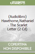 (Audiolibro) Hawthorne,Nathaniel - The Scarlet Letter (2 Cd)