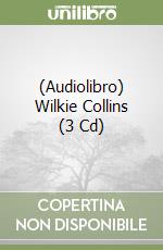 (Audiolibro) Wilkie Collins (3 Cd) libro